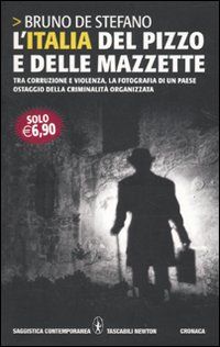 9788854122390 - L'Italia del pizzo e delle mazzette. Tra corruzione e violenza, la fotografia di un Paese ostaggio della criminalità org