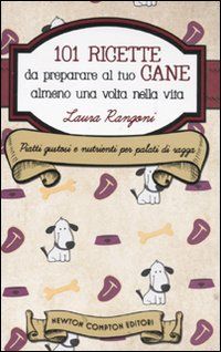 9788854122581 - 101 ricette da preparare al tuo cane almeno una volta nella vita