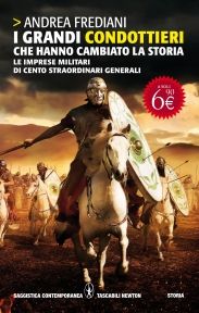 9788854124202 - I grandi condottieri che hanno cambiato la storia. Le imprese militari di cento straordinari generali