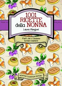 9788854127869 - Le ricette della nonna. 1001 piatti della tradizione italiana che vi faranno tornare bambini