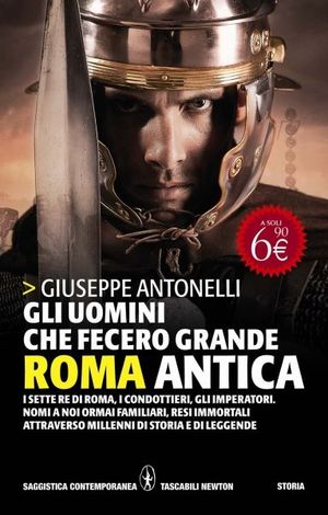 9788854128019 - Gli uomini che fecero grande Roma antica