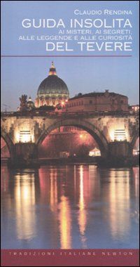 9788854129924 - Guida insolita ai misteri, ai segreti, alle leggende e alle curiosità del Tevere