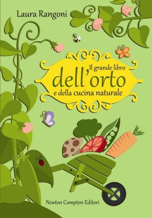 9788854130319 - Il grande libro dell'orto e della cucina naturale