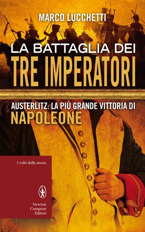 9788854136366 - La battaglia dei tre imperatori. Austerlitz: la più grande vittoria di Napoleone