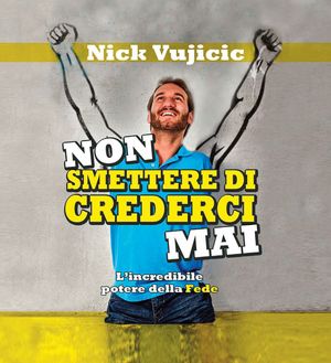 9788854150232 - Non smettere di crederci mai. L'incredibile potere della Fede