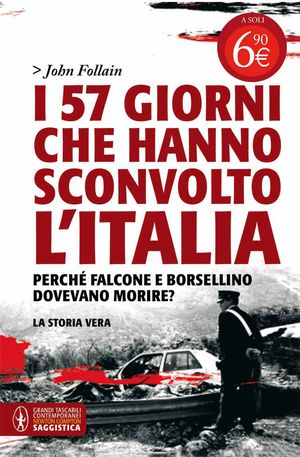 9788854150379 - I 57 giorni che hanno sconvolto l'Italia. Perché Falcone e Borsellino dovevano morire?