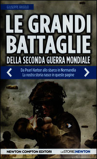 9788854167254 - Le grandi battaglie della seconda guerra mondiale. Dal fronte italiano alla Russia, da Pearl Harbor allo sbarco in Norma
