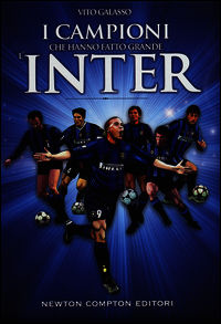 9788854169104 - I campioni che hanno fatto grande l'Inter