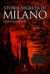 9788854169203 - Storia segreta di Milano. Dall'enigma del biscione all'«Ultima Cena» fino all'impero di Berlusconi