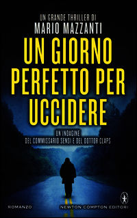 9788854169364 - Un giorno perfetto per uccidere. Un'indagine del commissario Sensi e del dottor Claps