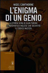9788854175822 - L'enigma di un genio. La storia vera di Alan Turing, il matematico inglese che decrittò il codice nazista