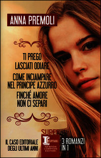 9788854177963 - Ti prego, lasciati odiare-Come inciampare nel principe azzurro-Finché amore non ci separi