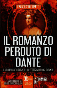 9788854181724 - Il romanzo perduto di Dante: Il libro segreto di Dante-La profezia perduta di Dante