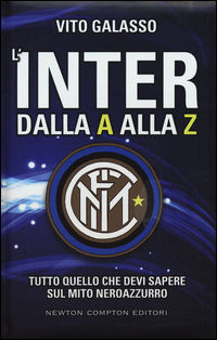 9788854182240 - L'Inter dalla A alla Z. Tutto quello che devi sapere sul mito neroazzurro