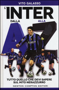 9788854193208 - L'Inter dalla A alla Z. Tutto quello che devi sapere sul mito neroazzurro