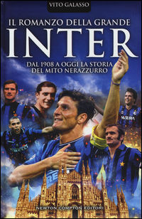 9788854195424 - Il romanzo della grande Inter. Dal 1908 a oggi la storia del mito nerazzurro