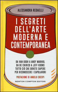 9788854197831 - I segreti dell'arte moderna e contemporanea. Da Van Gogh a Andy Warhol da De Chirico a Jeff Koons tutto ciò che dovete s