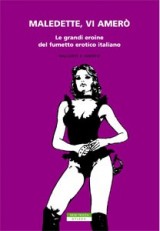 9788854501782 - Maledette, vi amerò. Le grandi eroine del fumetto erotico italiano