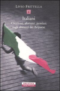 9788854505483 - Italiani. Citazioni, aforismi, pensieri sugli abitanti del Belpaese