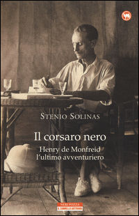 9788854507388 - Il corsaro nero. Henry de Monfreid l'ultimo avventuriero
