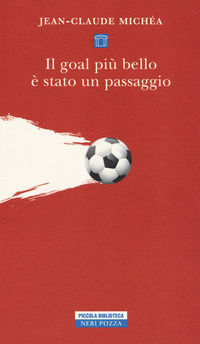 9788854515567 - Il goal più bello è stato un passaggio. Scritti sul calcio