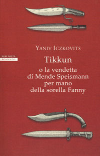9788854515963 - Tikkun o la vendetta di Mende Speismann per mano della sorella Fanny
