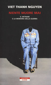 9788854516618 - Niente muore mai. Il Vietnam e la memoria della guerra
