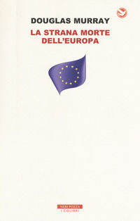 9788854517011 - La strana morte dell'Europa. Immigrazione, identità, Islam