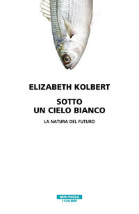 9788854521070 - Sotto un cielo bianco. La natura del futuro