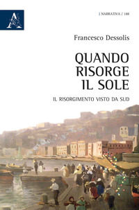 9788854839397 - Quando risorge il sole. Il Risorgimento visto da Sud
