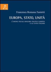 9788854854918 - Europa, stato, unità. L'unione fiscale bancaria politica europea e lo Stato italiano