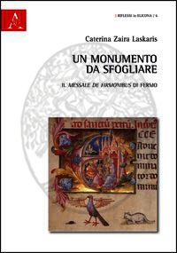 9788854862081 - Un monumento da sfogliare. Il Messale de Firmonibus di Fermo. Ediz. illustrata