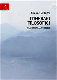 9788854871298 - Itinerari filosofici. Dalle origini al XXI secolo