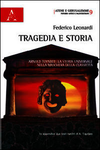 9788854872578 - Tragedia e storia. Arnold Toynbee. La storia universale nella maschera della classicità