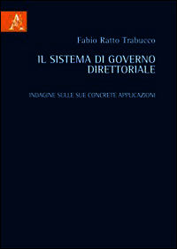 9788854872615 - Il sistema di governo direttoriale. Indagine sulle sue concrete applicazioni
