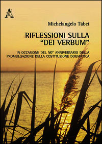 9788854878433 - Riflessioni sulla «Dei verbum». In occasione del 50° anniversario della promulgazione della Costituzione dogmatica