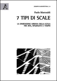 9788854881211 - 7 tipi di scale. La dimensione urbana della scala tra riti, spazialità e tempo