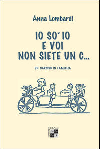 9788854884991 - Io so' io e voi non siete un c... Un narciso in famiglia