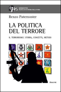 9788854887046 - La politica del terrore. Il terrorismo. Storia, concetti, metodi