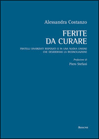 9788854887817 - Ferite da curare. Fratelli divorziati risposati o in nuova unione che desiderano la riconciliazione