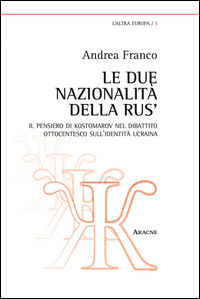 9788854888081 - Le due nazionalità della Rus'. Il pensiero di Kostomarov nel dibattito ottocentesco sull'identità ucraina