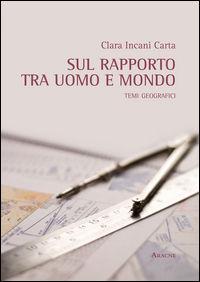 9788854888982 - Sul rapporto tra uomo e mondo. Temi geografici