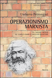 9788854889187 - Operazionismo marxista. Un saggio critico su Lukács-Marx e Deleuze-Guattari