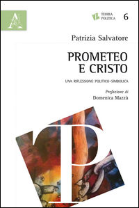 9788854890473 - Prometeo e Cristo. Una riflessione politico-simbolica