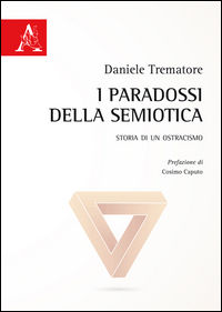 9788854893030 - I paradossi della semiotica. Storia di un ostracismo