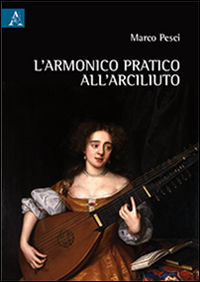 9788854893177 - L'armonico pratico dell'arciliuto