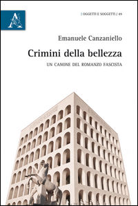 9788854897700 - crimini della bellezza. Un canone del romanzo fascista