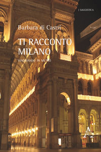 9788854897823 - Ti racconto Milano. Viaggiando in metrò
