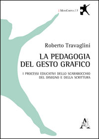 9788854898295 - La pedagogia del gesto grafico. I processi educativi dello scarabocchio, del disegno e della scrittura