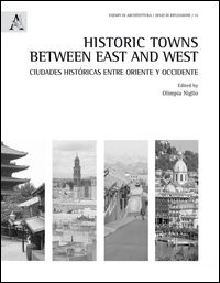 9788854899780 - Historic towns between east and west. Ciudades históricas entre Oriente y Occidente. Ediz. inglese e spagnola